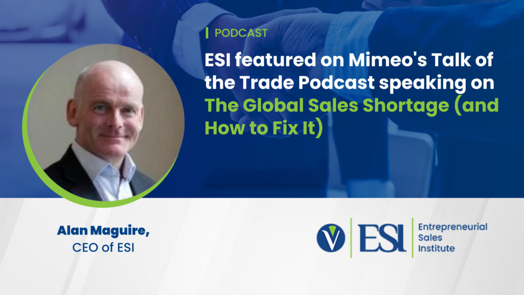 ESI features on Mimeo’s Talk of the Trade Podcast to discuss the Global Sales Talent Shortage – and how to fix it